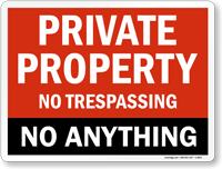 Private Property No Trespassing No Anything Sign