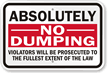 Absolutely No Dumping  Violators Will Be Prosecuted Sign