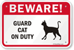 Beware! Guard Cat On Duty Guard Cat Sign