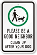 Please Be A Good Neighbor Clean Up Sign