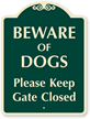 Beware Of Dogs Please Keep Gate Closed SignatureSign™