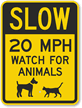 Slow - 20 MPH Watch For Animals Sign