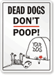Funny Dead Dogs Don’t Poop Sign