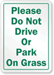 Do Not Drive Or Park On Grass Sign