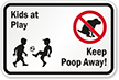 Kids at Play  Keep Poop Away Sign