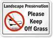 Landscape Preservation, Please Keep Off The Grass Sign