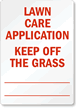 Lawn Care Application Keep off Grass Sign