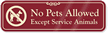 No Pets Allowed, Except Service Animals ShowCase™ Sign
