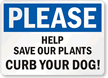 Save Plants  Curb Your Dog Sign