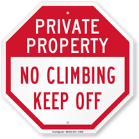 Private Property No Climbing, Keep Off Sign