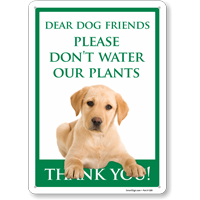 Please Dont Water Our Plants Thank You No Dog Pee Sign, SKU: K2-6818