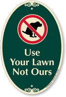 Use Your Lawn Not Ours SignatureSign