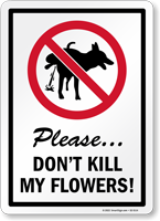 Don't Kill My Flowers No Dog Pee Poop Sign